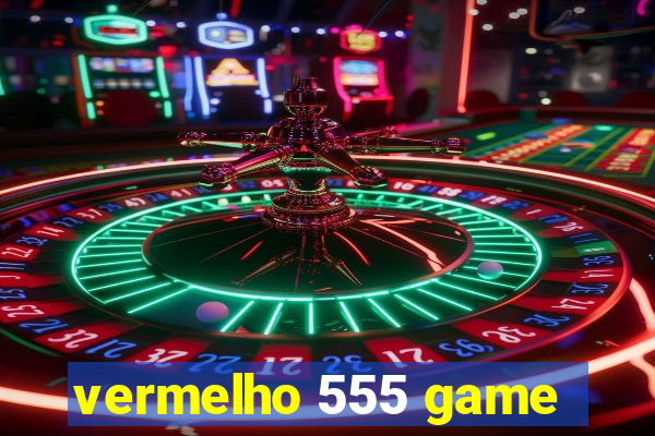 vermelho 555 game